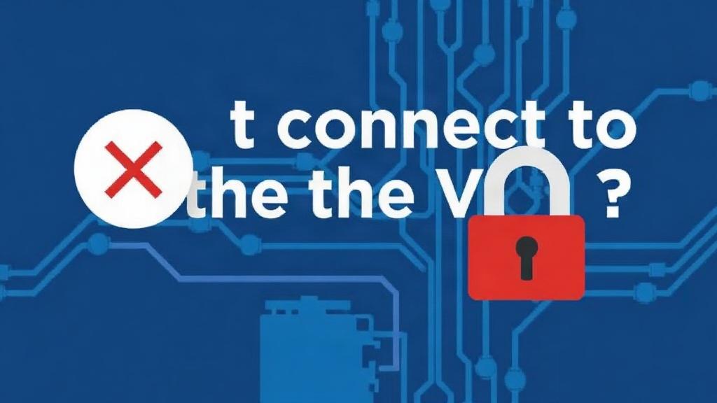 Подключить VPN не работает? Возможные причины и способы исправления